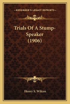 Paperback Trials Of A Stump-Speaker (1906) Book