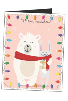 Warm Wishes: Christmas Bear And Bunny Rabbit Lined Writing Journal For Animal Lovers - Diary Designed As A Christmas Card