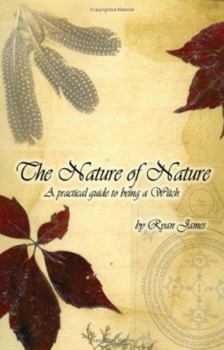 Paperback The Nature of Nature: A Practical Guide to Being a Witch Book