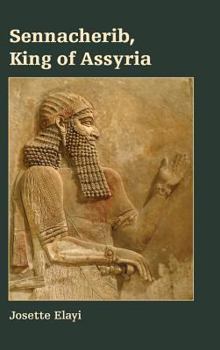 Sennacherib, King of Assyria - Book #24 of the Archaeology and Biblical Studies