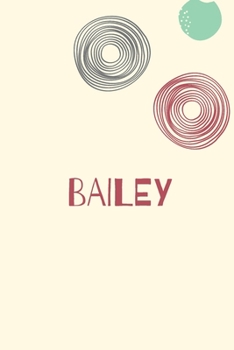 Bailey : Personnalized notebook for girls & Women: Pretty Vintage lined journal for Diary, Composition, school notes, Journaling, Writing, Planning.