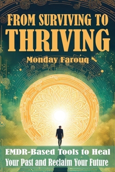 Paperback From Surviving to Thriving: EMDR-Based Tools to Heal Your Past and Reclaim Your Future Book