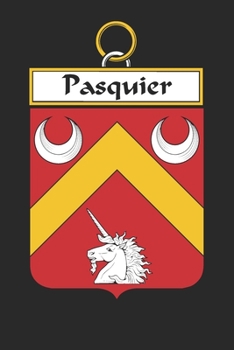 Paperback Pasquier: Pasquier Coat of Arms and Family Crest Notebook Journal (6 x 9 - 100 pages) Book