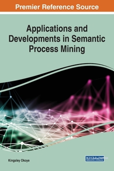 Hardcover Applications and Developments in Semantic Process Mining Book