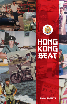 Paperback Hong Kong Beat: True Stories from One of the Last British Police Officers in Colonial Hong Kong Book