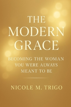 Paperback The Modern Grace: Becoming the Woman You Were Always Meant to Be Book