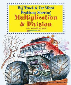 Library Binding Big Truck and Car Word Problems Starring Multiplication and Division: Math Word Problems Solved Book