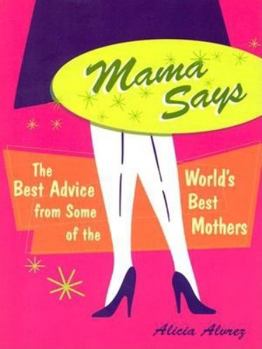 Paperback Mama Says: The Best Advice from Some of the World's Best Mothers Book