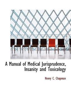 Paperback A Manual of Medical Jurisprudence, Insanity and Toxicology [Large Print] Book