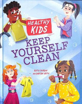 Healthy Kids: Keep Yourself Clean