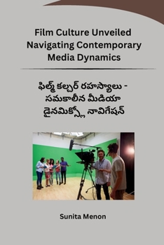 Paperback Film Culture Unveiled Navigating Contemporary Media Dynamics [Telugu] Book