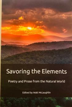 Paperback Savoring the Elements: Poetry and Prose from the Natural World Book