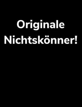 Originale Nichtskönner!: liniertes A4 Notizbuch für Bauarbeiter und lustige Menschen (German Edition)