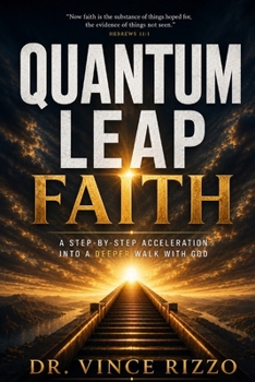 Paperback Quantum Leap Faith: A Step-by-Step Acceleration Into a Deeper Walk With God Book