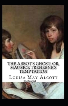 Paperback The Abbot's Ghost, or Maurice Treherne's Temptation Illustrated Book