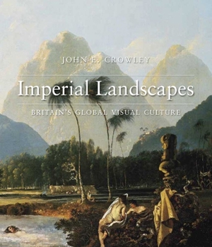 Hardcover Imperial Landscapes: Britain's Global Visual Culture, 1745-1820 Book