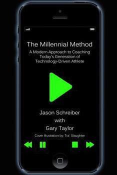Paperback The Millennial Method: A Modern Approach to Coaching Today's Generation of Technology-Driven Athlete Book