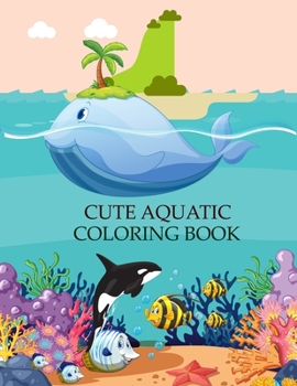 Paperback Cute Aquatic Coloring Book: Aquatic Coloring Book