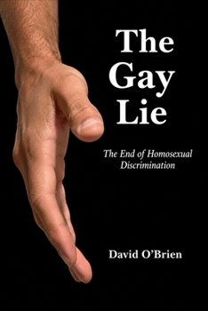 Paperback The Gay Lie: The End of "Homosexual" Discrimination Book