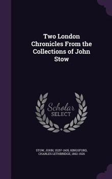 Hardcover Two London Chronicles From the Collections of John Stow Book