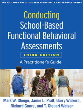 Conducting School-Based Functional Behavioral Assessments: A Practitioner's Guide (The Guilford Practical Intervention in Schools Series) - Book  of the Practical Intervention in the Schools Series