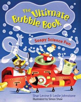 Paperback The Ultimate Bubble Book: Soapy Science Fun Book