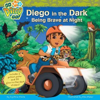 Diego in the Dark: Being Brave at Night (Go, Diego, Go!) - Book  of the Go Diego Go!