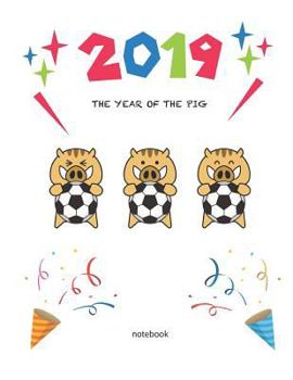 Paperback 2019 the Year of the Pig Notebook: Chinese Zodiac 8.5x11 150 Page Notebook Book