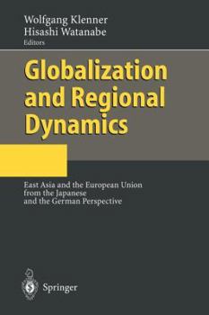 Globalization and Regional Dynamics: East Asia and the European Union from the Japanese and the German Perspective