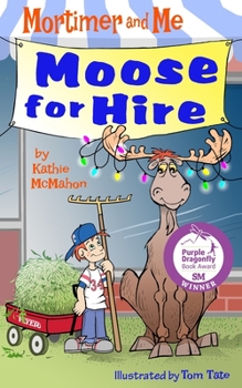 Paperback Mortimer and Me: Moose For Hire: (Book 3 in the Mortimer and Me chapter book series) Book
