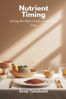 Paperback Nutrient Timing: Eating the Right Foods at the Right Time Book