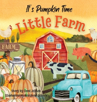 Hardcover It's Pumpkin Time Little Farm: Pumpkin Patch Book for Kids, Pumpkin Stories for Toddlers, Pumpkin Stories for Kids, Pumpkin Patch Books for Kids: Old Book