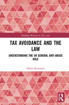 Hardcover Tax Avoidance and the Law: Understanding the UK General Anti-Abuse Rule Book