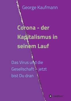 Paperback Corona - der Kapitalismus in seinem Lauf: Das Virus und die Gesellschaft - jetzt bist Du dran [German] Book