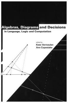 Paperback Algebras, Diagrams and Decisions in Language, Logic and Computation: Volume 144 Book