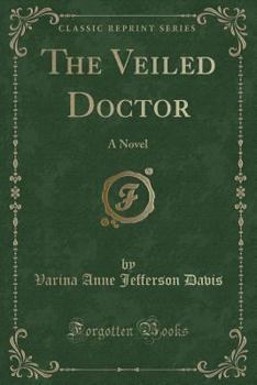Paperback The Veiled Doctor: A Novel (Classic Reprint) Book
