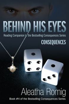 Paperback Behind His Eyes - Consequences: Reading Companion to the Bestselling Consequences Series Book