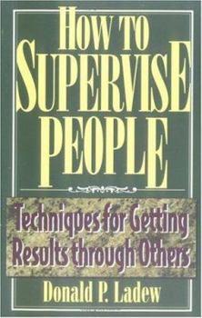 Paperback How to Supervise People: Techniques for Getting Results through Others (30-Minute Solutions Series) Book
