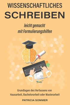 Paperback Wissenschaftliches schreiben leicht gemacht mit Formulierungshilfen: Grundlagen des Verfassens von Hausarbeit, Bachelorarbeit oder Masterarbeit [German] Book