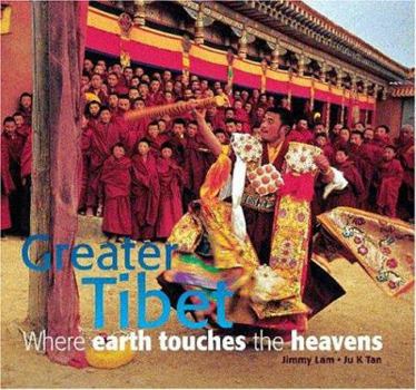 Hardcover Greater Tibet: Where Earth Touches the Heavens (Travel) Book