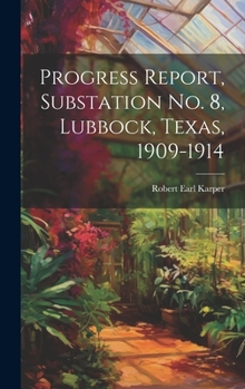 Hardcover Progress Report, Substation No. 8, Lubbock, Texas, 1909-1914 Book