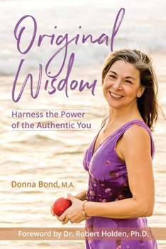 Paperback Original Wisdom: Harness the Power of the Authentic You Book