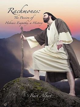Paperback Rachmones: The Passion of Hebraic Empathy, a History Book