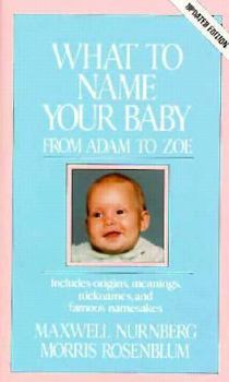 Paperback What to Name Your Baby: From Adam to Zoe Book