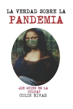 Paperback La Verdad Sobre La Pandemia: de Quien Es La Culpa? [Spanish] Book