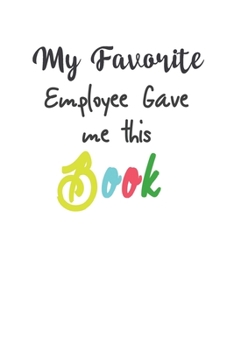 Paperback My Employee Gave me this Book: Lined 6 x 9 in 120 pages Matte finish Book