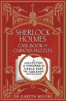 Paperback Sherlock Holmes Case-Book of Curious Puzzles: A Collection of Enigmas to Puzzle Even the Greatest Detective Book