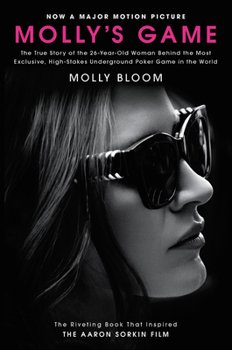 Paperback Molly's Game [Movie Tie-In]: The True Story of the 26-Year-Old Woman Behind the Most Exclusive, High-Stakes Underground Poker Game in the World Book