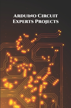 Paperback Arduino Circuit Experts Projects Handson: Wi-Fi Repeater or Range extender, Alexa Controlled Home Automation, ESP8266 based Smart Plug, NodeMCU ESP826 Book