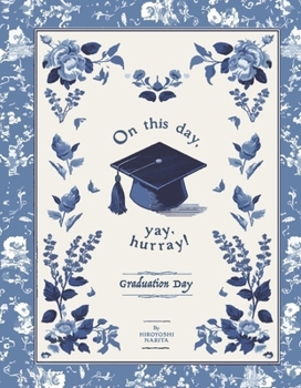 On this day, yay, hurray! Graduation Day!